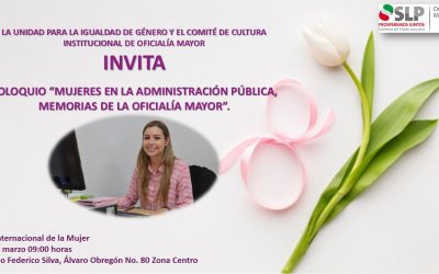 CONVOCAN A COLOQUIO “MUJERES EN LA ADMINISTRACIÓN PÚBLICA, MEMORIAS DE LA OFICIALÍA MAYOR”