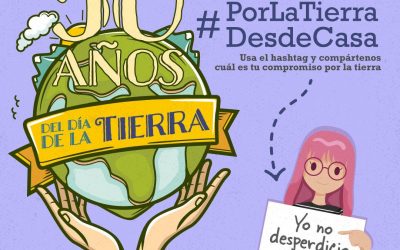 #PORLATIERRADESDECASA CELEBRACIÓN DIGITAL EN EL DÍA DE LA MADRE TIERRA.