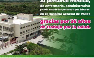 HOSPITAL GENERAL DE CIUDAD VALLES, 26 AÑOS CUIDANDO DE LA SALUD DE LA HUASTECA POTOSINA