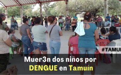 Mueren Dos Niños por Dengue en Tamuín; pobladores exigen acciones de salud